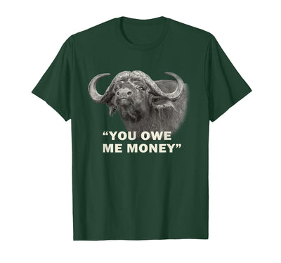 Cow Cape Buffalo Bull Africa Safari Wfa You Owe Me Money T-Shirt