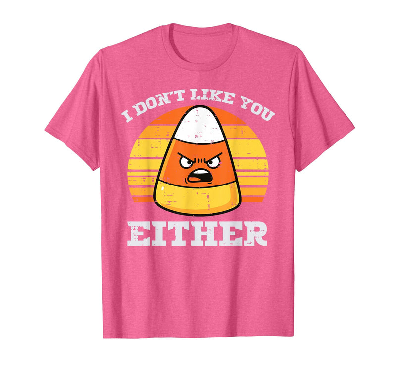Halloween Shirts For Women Men Kids Boys Girls Candy Corn Dont Like You Either Halloween Costume Men Women T-Shirt - Pink