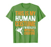 This is My Human Costume Mythical Creature - Halloween Funny T-Shirt - Grass Green