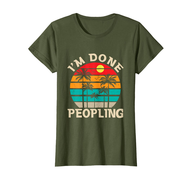 Retro I'm Done Peopling Gift Tee Retro I'm Done Peopling - Introverts Not Social People T-Shirt - Olive Green