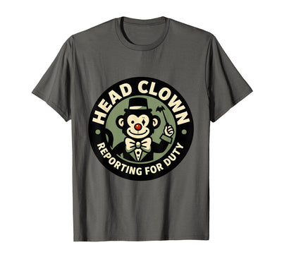 Head Clown Reporting For Duty Circus Monkey Design T-Shirt - Men