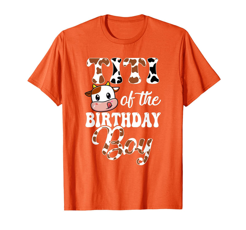 Titi of The Birthday Boy Cow Farm 1St Birthday Boy T-Shirt - Orange