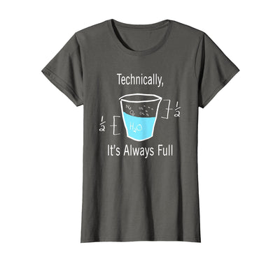 Technically It's Always Full Science By Merch Technically It's Always Full Science Humor T-Shirt