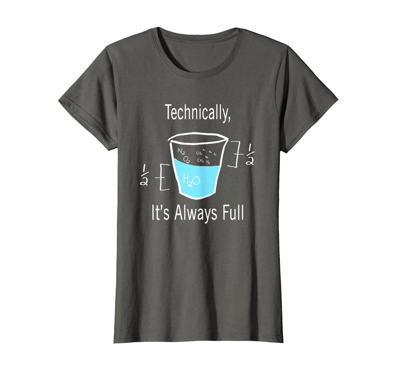 Technically It's Always Full Science By Merch Technically It's Always Full Science Humor T-Shirt - Asphalt Grey