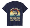 Fishing Fisherman Saying I'm So Good At Catching Fish that The Fish Tell Stories T-Shirt - Navy Blue