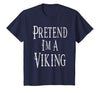Fun and Easy Halloween Costume T-Shirts Pretend I'm A Viking - Easy Halloween Costume T-Shirt - Navy Blue