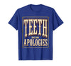 Mademark Shark Teeth and No Apologies Bold Design T-Shirt - Royal Blue