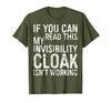 My Invisibility Cloak Isn't Working Shirts If You Can Read This My Invisibility Cloak Isnt Working T-Shirt - Olive Green