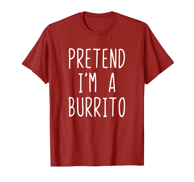 Pretend Im A Burrito Halloween Costume Pretend I'm A Burrito Costume Halloween Lazy Adult Kids T-Shirt - Cranberry Red