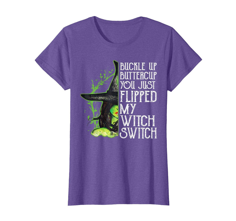 Funny You Just Flipped My Witch Switch Tee Shirt Witch Buckle Up Buttercup You just Flipped My Witch Switch T-Shirt - Purple