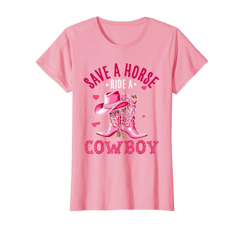 Save A Horse Ride A Cowboy Western Country Life Cowgirl T-Shirt - Pink