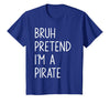Lazy Halloween DIY Bruh Pretend I'm A Pirate Bruh Pretend I'm A Pirate Matching Costume Halloween Funny T-Shirt - Royal Blue