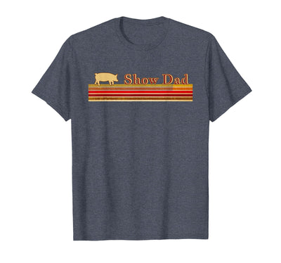 Show Dad - Fun Distressed Look for Showing Pigs T-Shirt