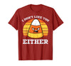 Halloween Shirts For Women Men Kids Boys Girls Candy Corn Dont Like You Either Halloween Costume Men Women T-Shirt -