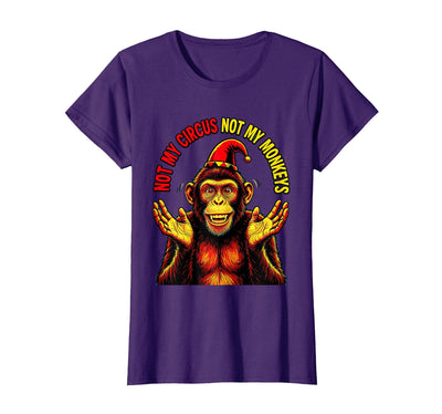 Not My Circus Not My Monkeys Funny Saying T-Shirt - Women
