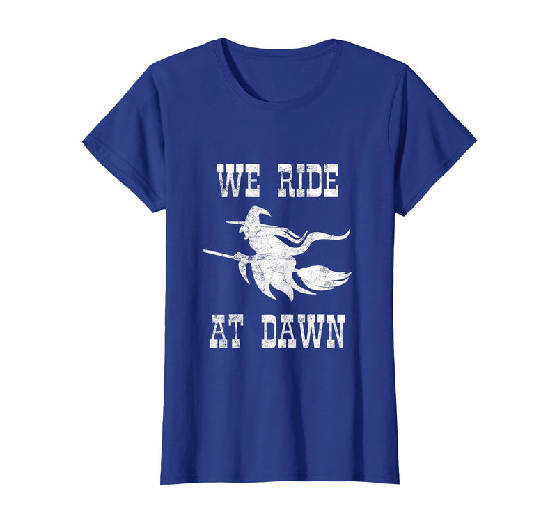 Halloween Witch Broomstick Costume Shop We Ride At Dawn Spooky Witch Broomstick Halloween Costume T-Shirt - Royal Blue