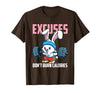Excuses Don't Burn Calories Rabbit Fitness Gym Bunny T-Shirt in Brown