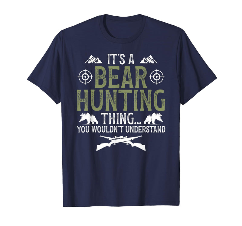 Bear Hunting Bear Hunter It's A Bear Hunting Thing Bear Hunter Bear Hunting Lover T-Shirt - Navy Blue