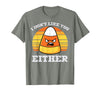 Halloween Shirts For Women Men Kids Boys Girls Candy Corn Dont Like You Either Halloween Costume Men Women T-Shirt - Olive