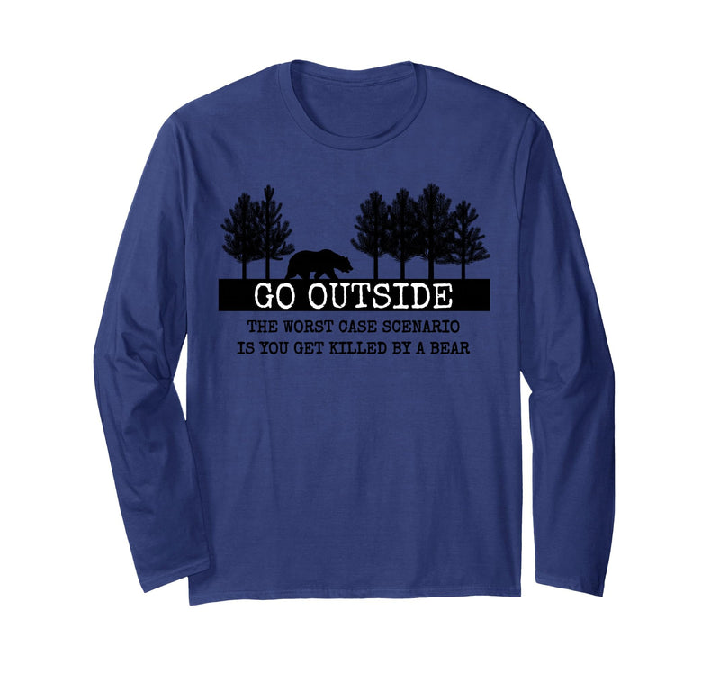 Nature Lover, Hiking Lover, Camping Lover Gifts Go Outside Worst Case Scenario Bear Long Sleeve T-Shirt - Navy Blue