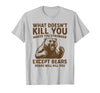 Grizzly Bear Humor Co. What Doesnt Kill You Makes You Stronger Except Bears Camping T-Shirt - Silver Grey