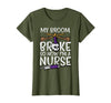Halloween Nurse Shirts For Women Scrub Costumes My Broom Broke Now Im Nurse Funny Halloween Scrub Top Women T-Shirt - Olive