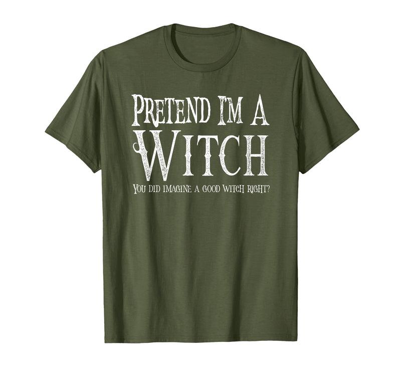 Fun and Easy Halloween Costume T-Shirts Funny Pretend I'm A Witch Halloween Joke T-Shirt - Olive Green
