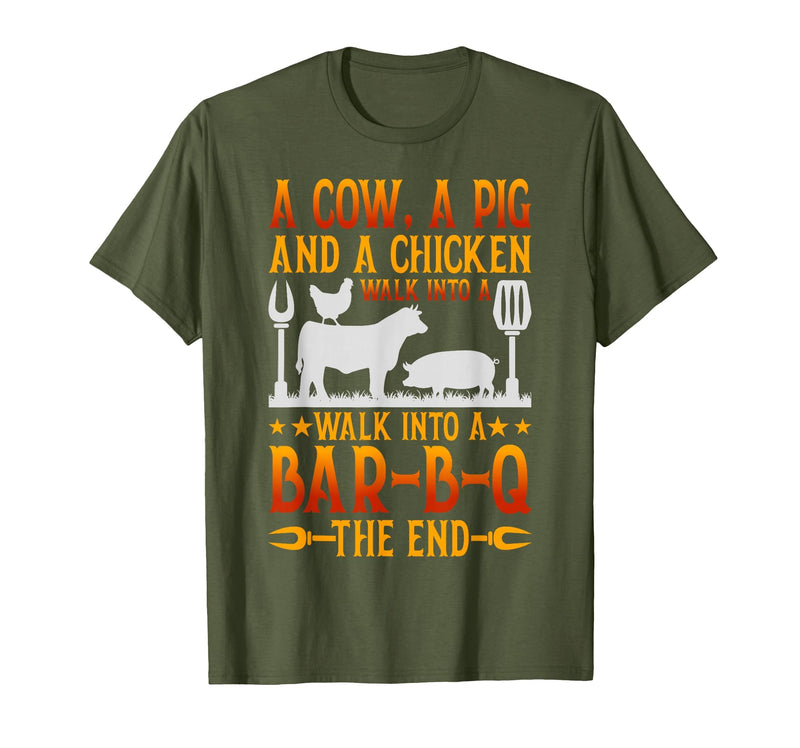 Cow A Pig And A Chicken gift idea A Cow A Pig and A Chicken Walk Into A BBQ The End Barbecue T-Shirt - Olive Green