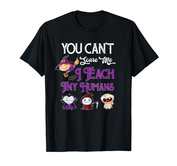 Happy Halloween Costume Tee You Can't Scare Me I Teach Tiny Humans Funny Halloween T-Shirt - Black