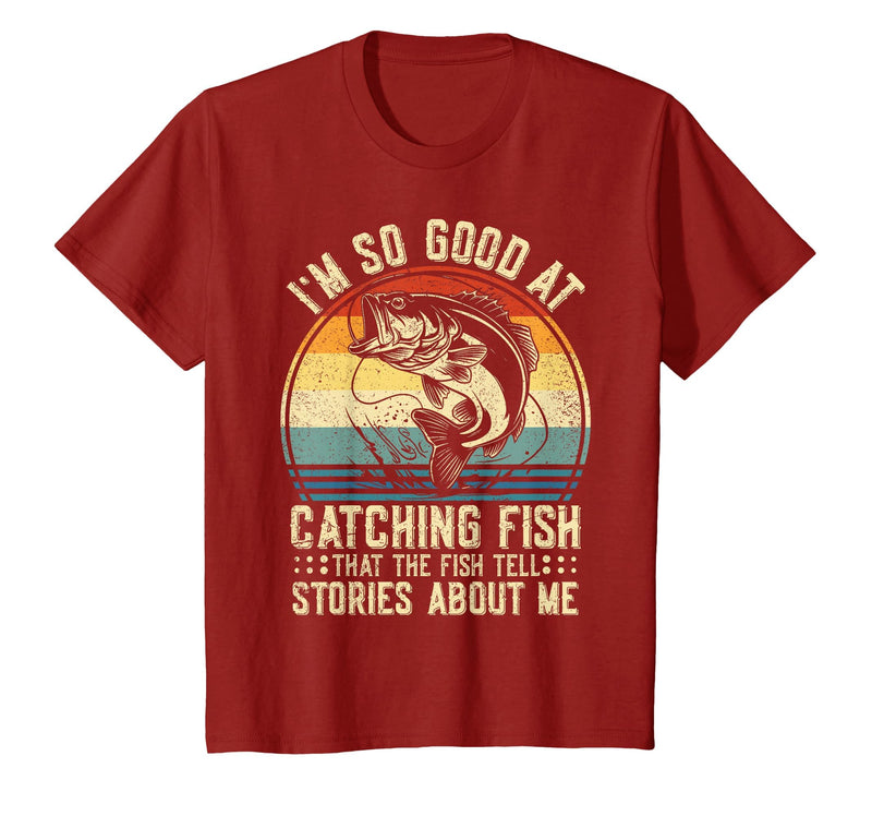 Fishing Fisherman Saying I'm So Good At Catching Fish that The Fish Tell Stories T-Shirt - Cranberry Red