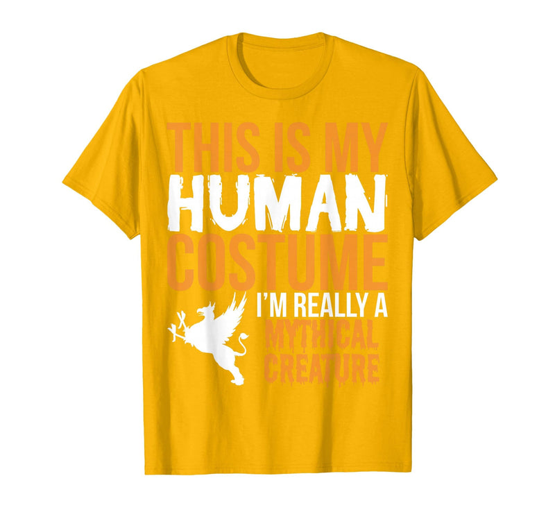 This is My Human Costume Mythical Creature - Halloween Funny T-Shirt - Golden Yellow