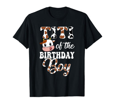 Titi of the Birthday Boy Cow Farm 1st T-Shirt