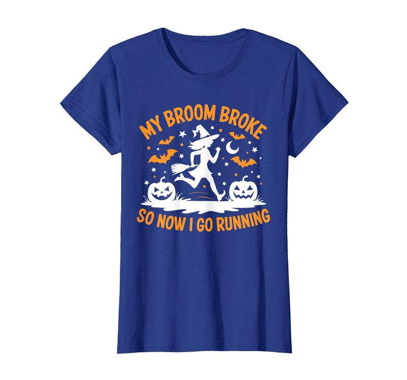 Running Broom Halloween tee My Broom Broke So Now I Go Running Witch Run Lover Halloween T-Shirt - Royal Blue