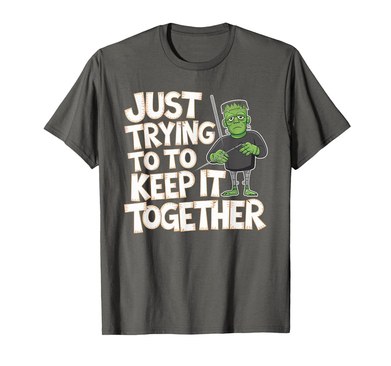 Halloween Tshirt Frankenstein Monster Costume Men Just Trying to Keep It Together Shirt Halloween Frankenstein T-Shirt -