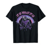 Funny It Is What It Is Tee Shirt It's What It is: Death, Skeleton T-Shirt - Black