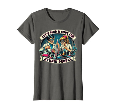 C.J.`s Funny Dark Humor Gift Shop Lets Find A Cure for Stupid People, Retro Comic Dark Humor T-Shirt