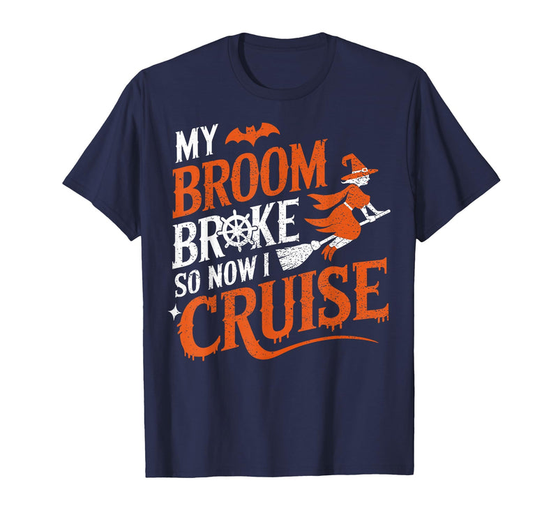 Cruise Captain Halloween Gifts My Broom Broke So Now I Cruise Halloween Scary Cruise Ship T-Shirt - Navy Blue