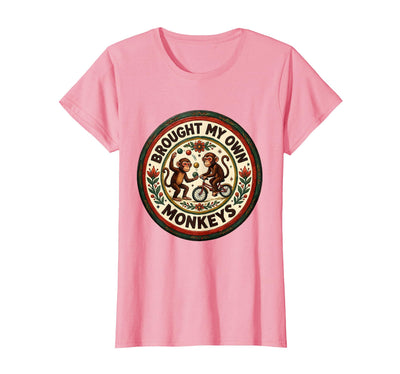 Brought My Own Monkeys Circus Humor Design T-Shirt - Women