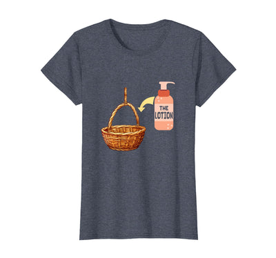 Put the Lotion in the Basket Halloween Parody Art Put The Lotion in The Basket Halloween Costume Parody Art T-Shirt