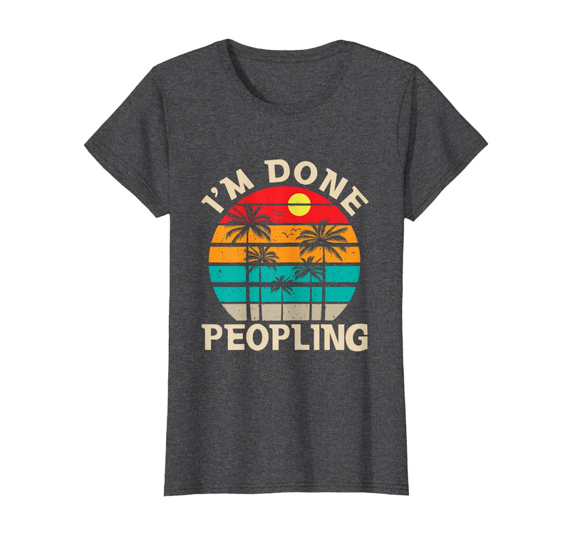 Retro I'm Done Peopling Gift Tee Retro I'm Done Peopling - Introverts Not Social People T-Shirt - Dark Heather Grey