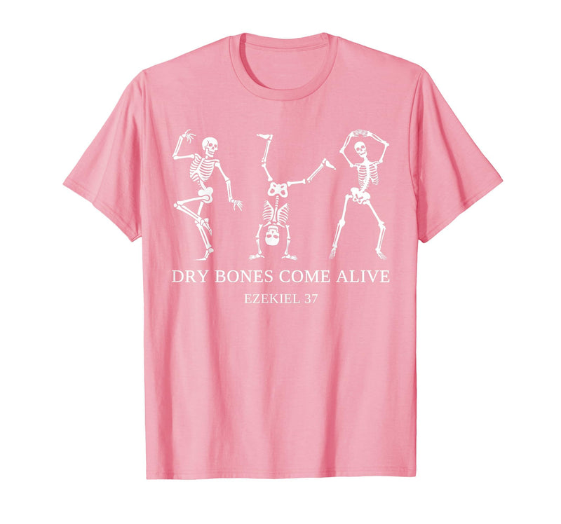 Dry Bones Come Alive Ezekiel 37 Funny Halloween Dry Bones Come Alive Ezekiel 37 Funny Skeleton Halloween T-Shirt - Pink