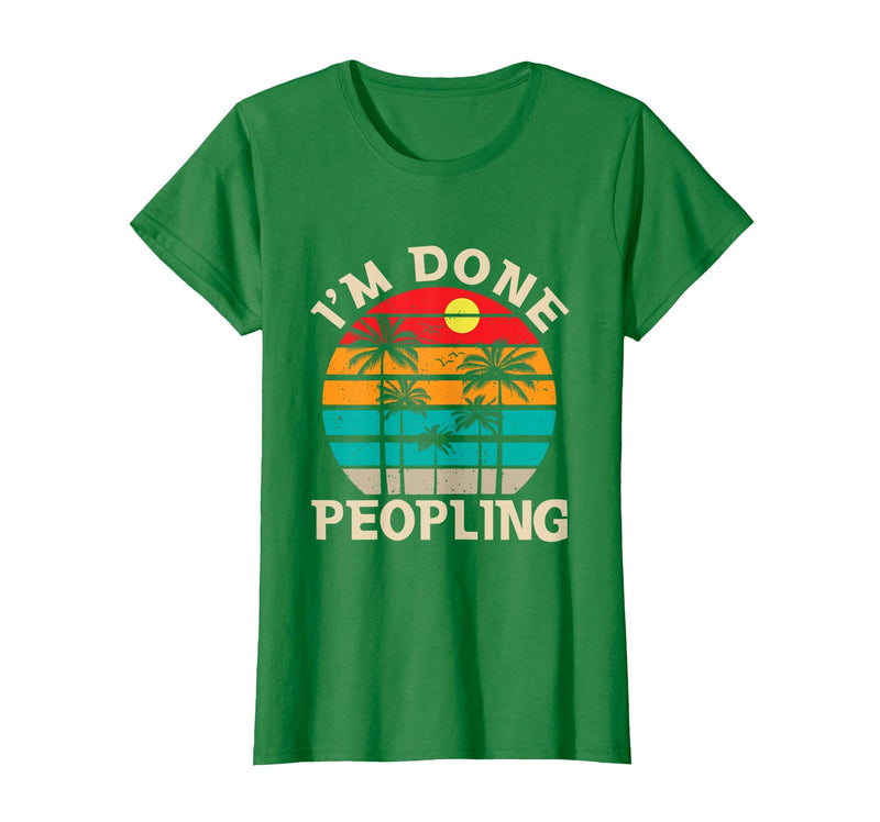 Retro I'm Done Peopling Gift Tee Retro I'm Done Peopling - Introverts Not Social People T-Shirt - Kelly Green