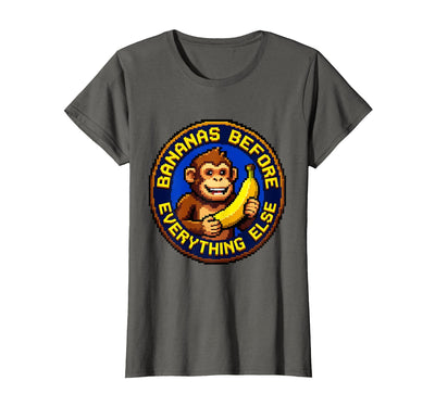 Bananas Before Everything Else Monkey Design T-Shirt - Women
