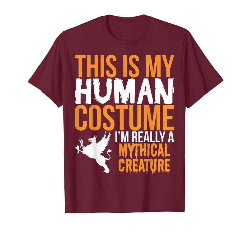 This is My Human Costume Mythical Creature - Halloween Funny T-Shirt - Burgundy