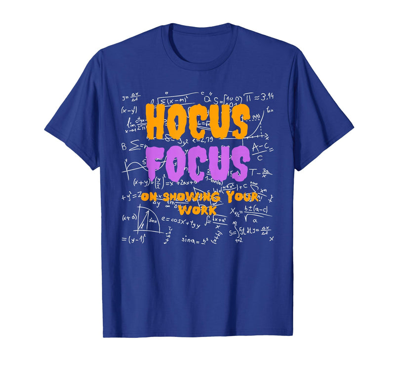 Funny Teacher Halloween Shirt. Math Teacher. Hocus Focus T-Shirt - Royal Blue