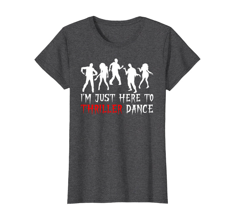 Zombie Dance Costume Halloween Party Tee Funny Zombie Halloween Shirt I’m Just Here to Thriller Dance T-Shirt - Dark Heather