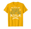 Bear Hunting Bear Hunter It's A Bear Hunting Thing Bear Hunter Bear Hunting Lover T-Shirt - Golden Yellow