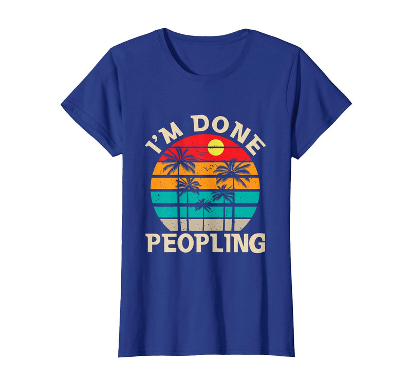 Retro I'm Done Peopling Gift Tee Retro I'm Done Peopling - Introverts Not Social People T-Shirt - Royal Blue