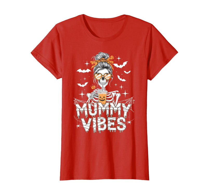 Mummy Vibes Halloween Coffee Funny Skeleton Tee Mummy Vibes Halloween Coffee Funny Skeleton Mother Mom T-Shirt - Red