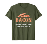 Bacon Another-Reason I Know Jesus Loves Me Bacon Jesus T-Shirt - Olive Green